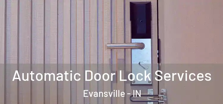 Automatic Door Lock Services Evansville - IN