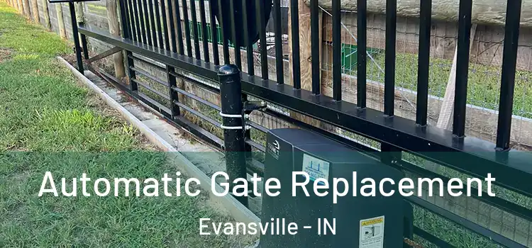  Automatic Gate Replacement Evansville - IN