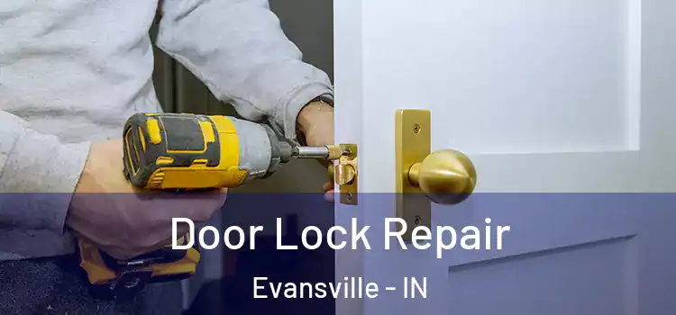 Door Lock Repair Evansville - IN