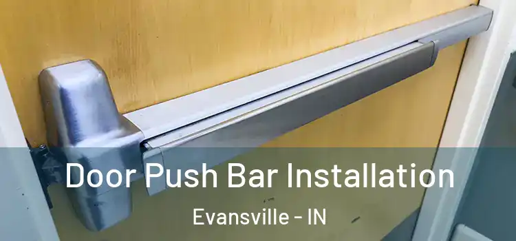  Door Push Bar Installation Evansville - IN