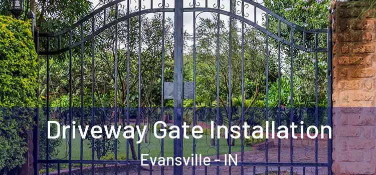 Driveway Gate Installation Evansville - IN