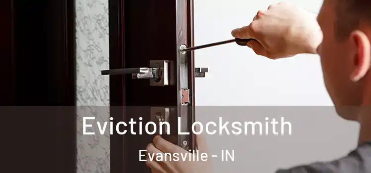  Eviction Locksmith Evansville - IN