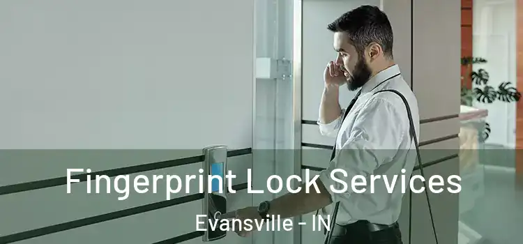 Fingerprint Lock Services Evansville - IN