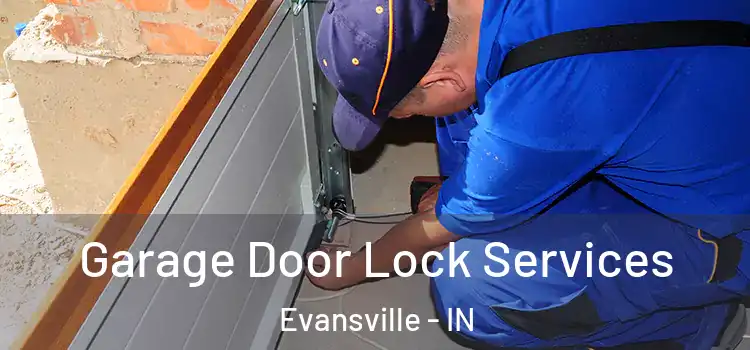 Garage Door Lock Services Evansville - IN