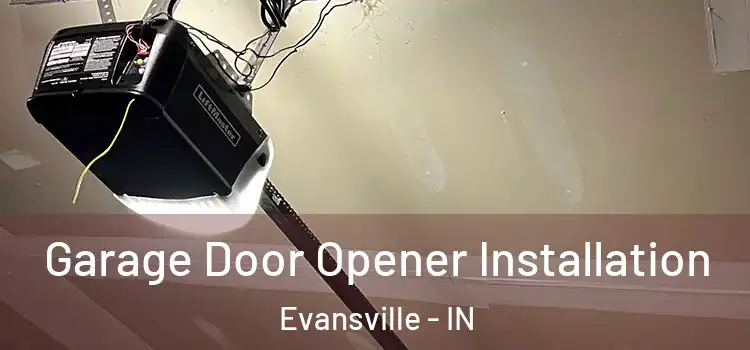  Garage Door Opener Installation Evansville - IN