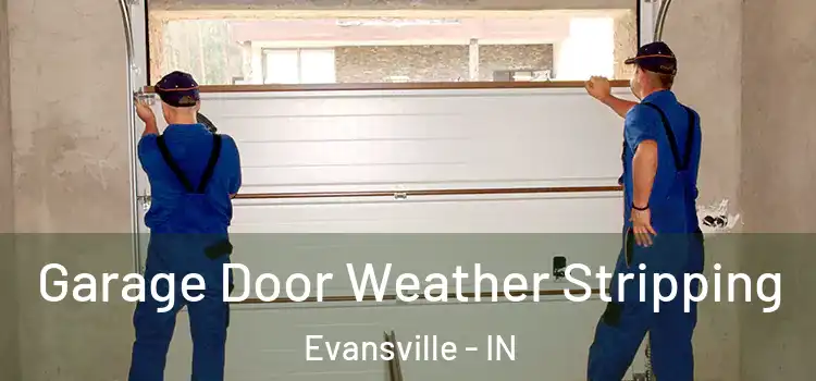  Garage Door Weather Stripping Evansville - IN