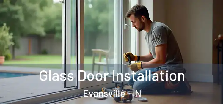  Glass Door Installation Evansville - IN