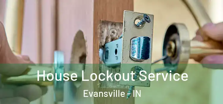  House Lockout Service Evansville - IN