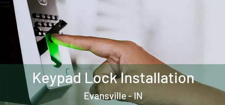  Keypad Lock Installation Evansville - IN