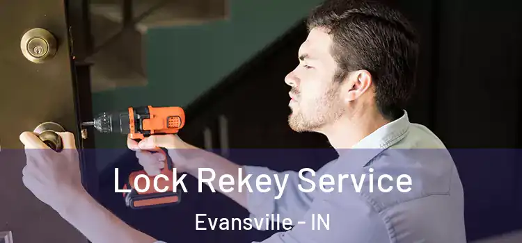 Lock Rekey Service Evansville - IN