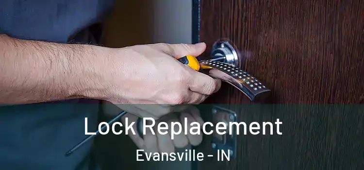 Lock Replacement Evansville - IN