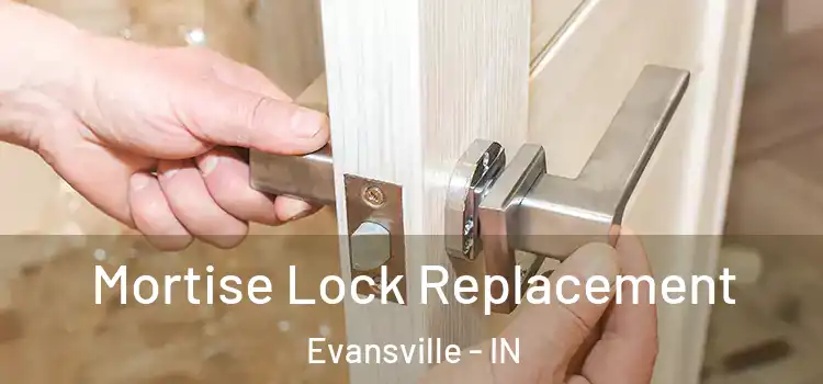  Mortise Lock Replacement Evansville - IN