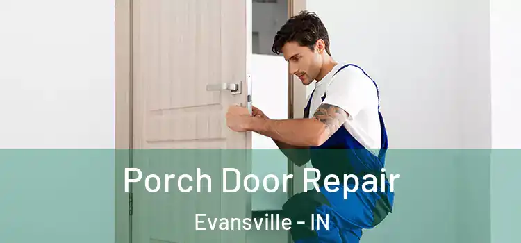  Porch Door Repair Evansville - IN