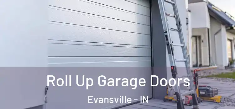  Roll Up Garage Doors Evansville - IN