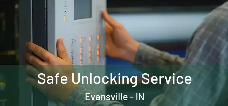 Safe Unlocking Service Evansville - IN