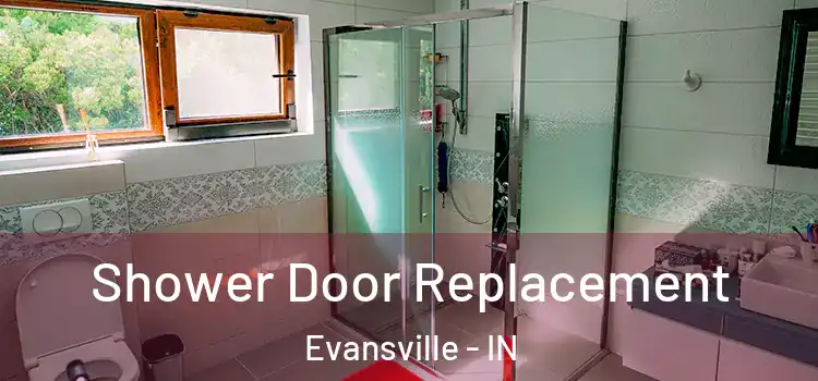  Shower Door Replacement Evansville - IN