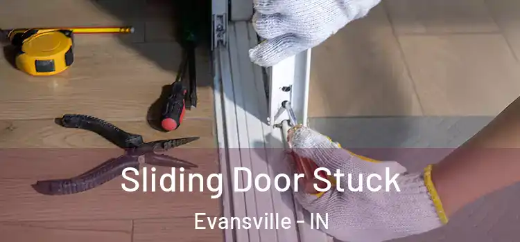 Sliding Door Stuck Evansville - IN