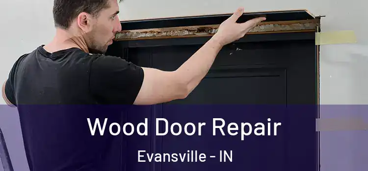  Wood Door Repair Evansville - IN